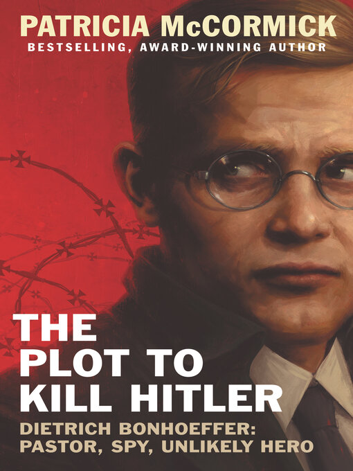 Title details for The Plot to Kill Hitler by Patricia McCormick - Available